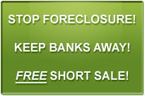 stop foreclosure, keep banks away, free short sale